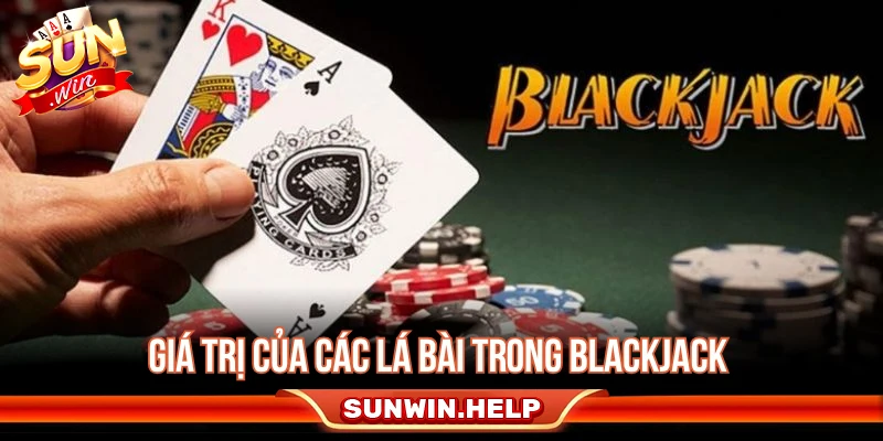 Giá trị các lá bài trong Blackjack
